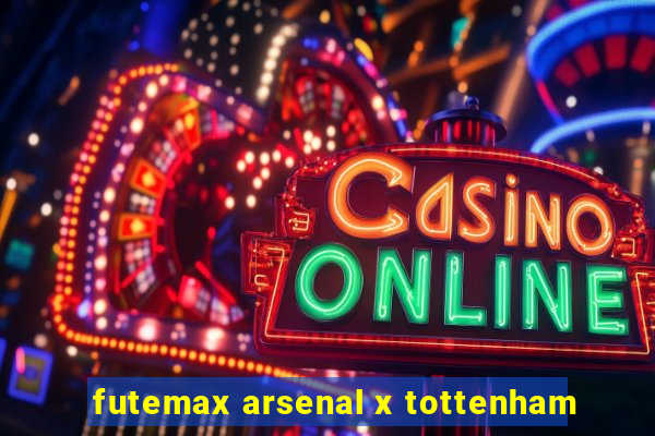 futemax arsenal x tottenham